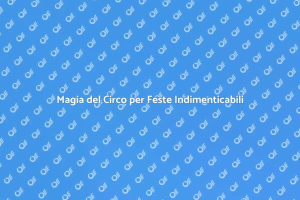 Feste Private con Animazione Circense