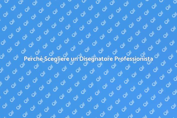 L'importanza di un Disegnatore Esperto