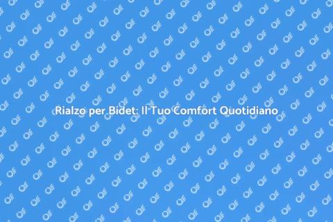 Rialzo per Bidet: Comfort Accessibile