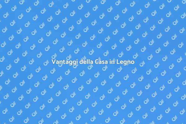 Scegliere il Legno per la Tua Casa