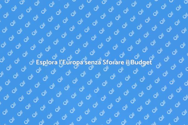 Viaggiare in Europa senza spendere troppo