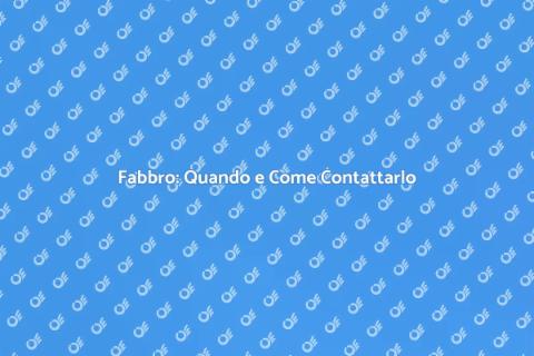 Chiamare un Fabbro: Guida Completa