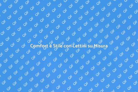 Letti su Misura per Comfort Unico