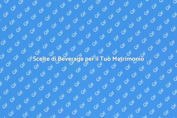 Beverage: Il Segreto di un Matrimonio Perfetto