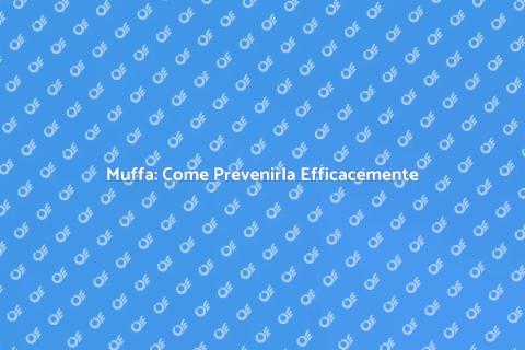 Prevenire Muffa: Guida Pratica