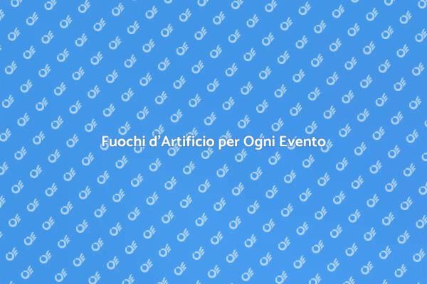 Trasforma il Tuo Evento con Fuochi d'Artificio