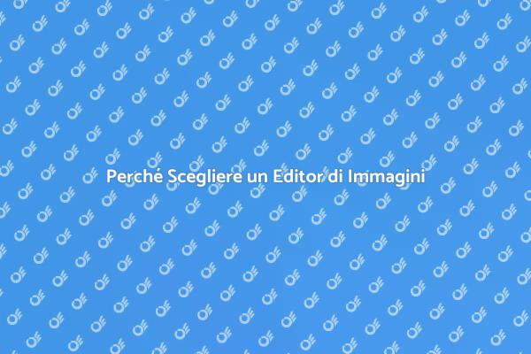 Editor di Immagini: Un Necessario Alleato