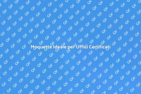 Moquette per Uffici Certificati