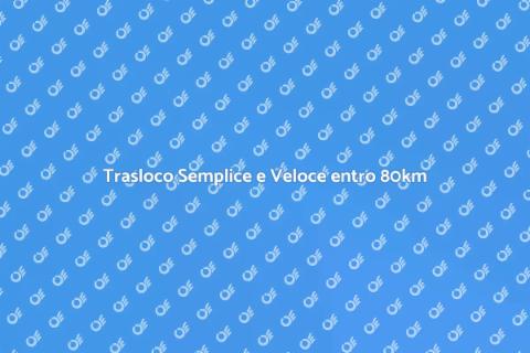 Trasloco Completo entro 80km