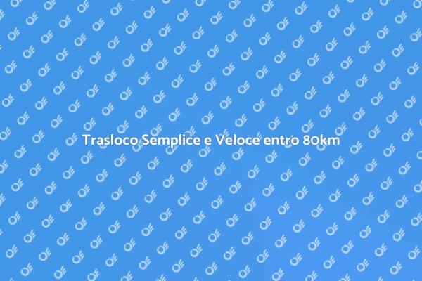 Trasloco Facile e Completamente Gestito