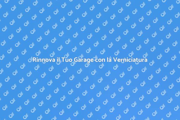 Verniciatura: Rinnova il Tuo Garage Facile