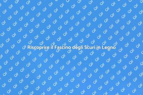 La Bellezza del Restauro degli Scuri