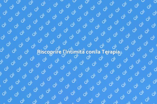Riscopri l'Intimità con la Terapia