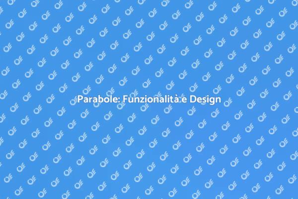 Parabole: Estetica e Funzionalità
