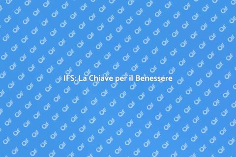Terapia IFS: Benessere Interiore