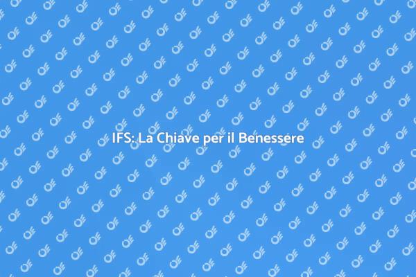 Terapia IFS: Scopri il Tuo Io Interiore