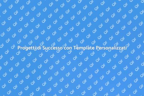 Template Personalizzati per Progetti Efficaci