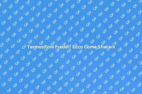 Sfiatare Termosifoni Freddi in Casa