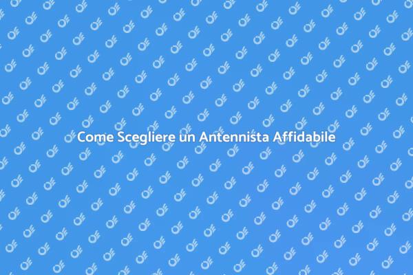 Antennista: Quando e Perché Contattarlo