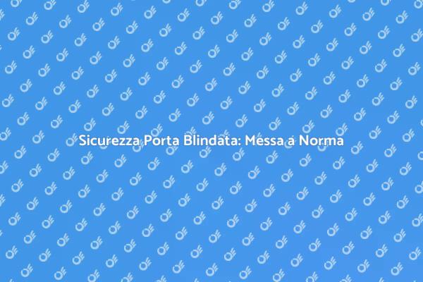 Garantisci Sicurezza con Serratura Normata