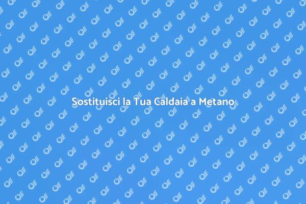Sostituzione Caldaia: Risparmia e Rispetta