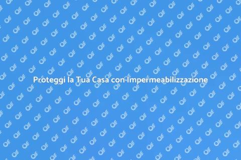 Impermeabilizzazione Edificio: Proteggi Casa
