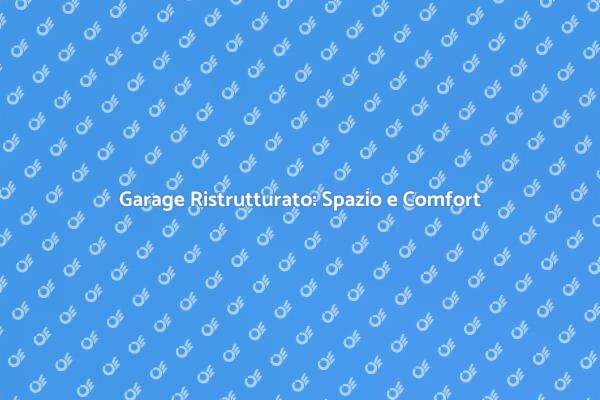 Ristrutturazione Garage: Spazio da Sfruttare