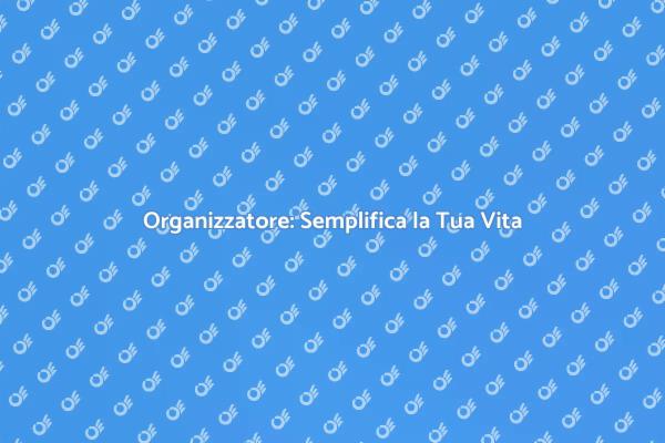 L'Importanza dell'Organizzatore