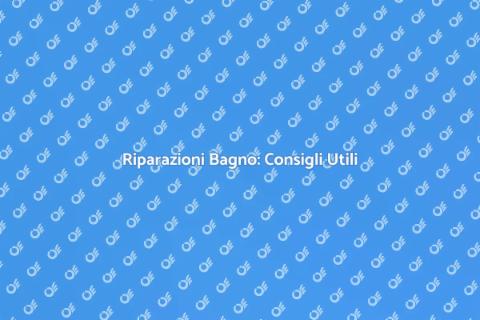 Riparare il Bagno: Guida Essenziale