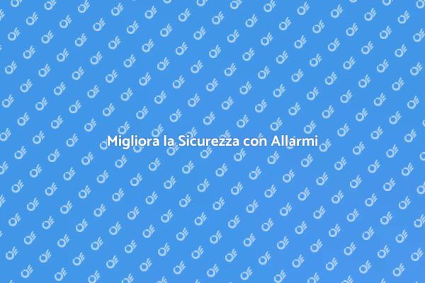 Proteggi la tua Casa con Allarmi Moderni