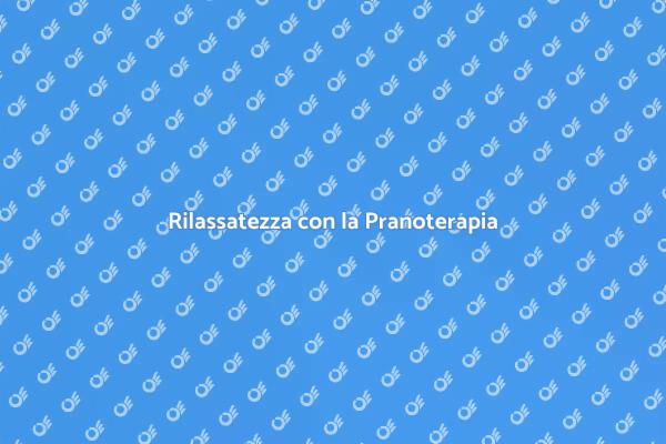 Pranoterapia: Rilassati e Rinnova