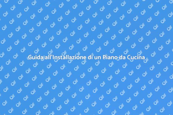 Installazione Perfetta di un Piano da Cucina