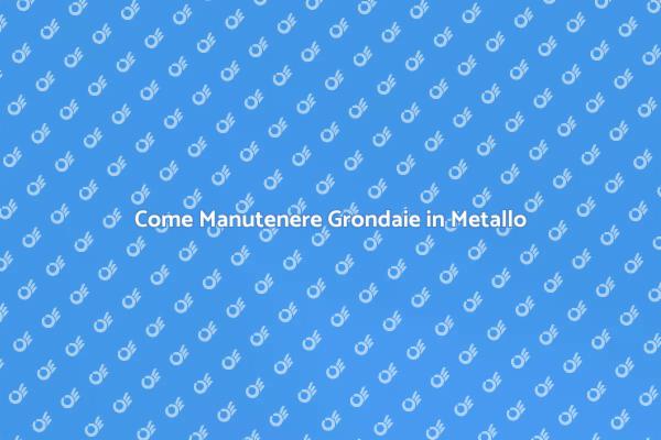 Manutenzione Essenziale delle Grondaie