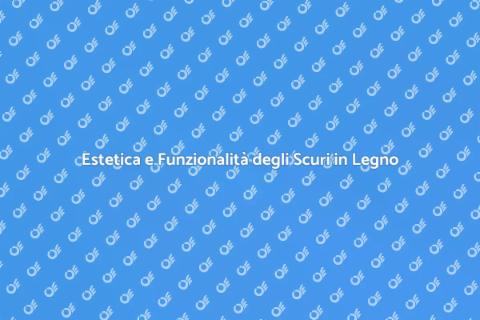 Scuri in Legno su Misura per la Casa
