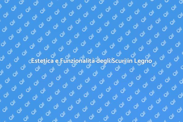 Scuri in Legno: Design e Comfort Unici