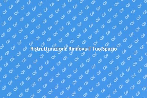 Ristrutturazioni: Trasforma la Tua Casa