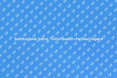 Sostituire il Vetro: Guida Pratica