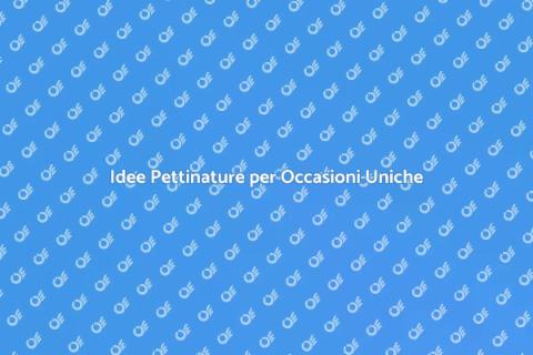 Pettinature per Eventi Speciali