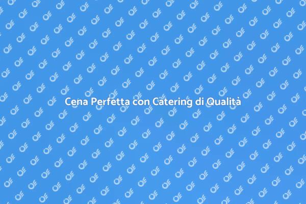 Come Organizzare una Cena Perfetta