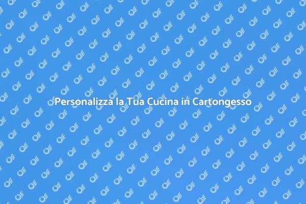Personalizzazione Cucina: Cartongesso e Design