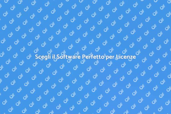 Licenze Software: Scegli il Giusto Strumento