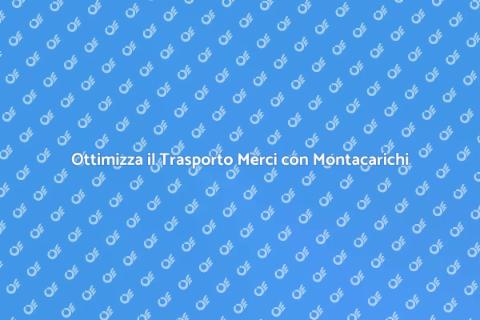 Montacarichi per Trasporto Merci