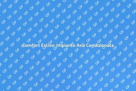 Impianto Aria Condizionata: Comfort Totale