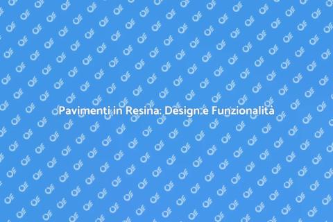 Superficie Decorativa: Pavimenti in Resina