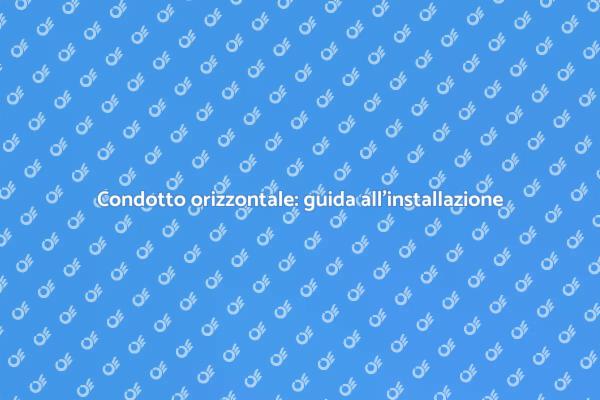 Installare condotti orizzontali efficacemente