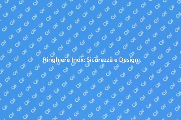 Sicurezza con Stile: Ringhiere Inox