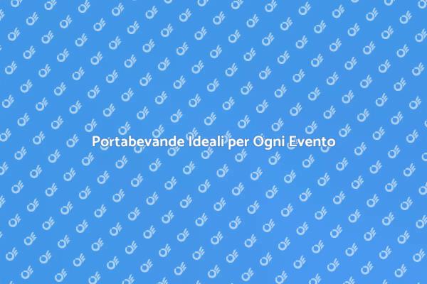Guida ai Portabevande per Eventi