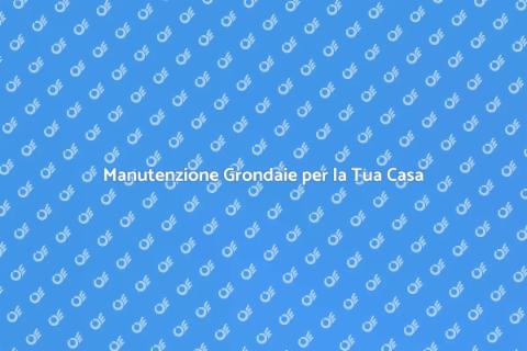 Prevenire Rotture alle Grondaie