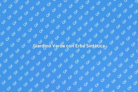 Erba Sintetica: Il Giardino Perfetto