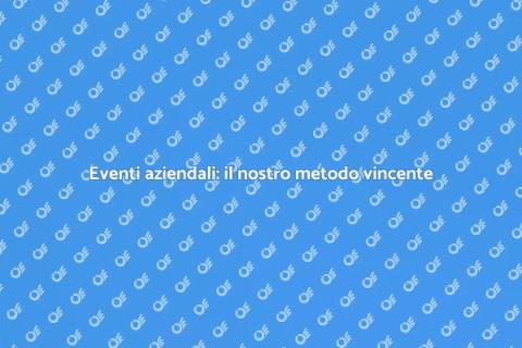 Organizzare eventi aziendali con successo